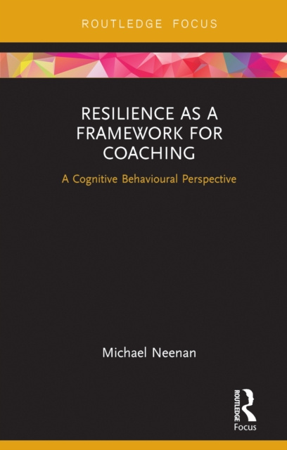 E-book Resilience as a Framework for Coaching Michael Neenan