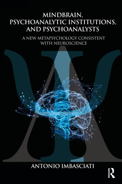 E-book Mindbrain, Psychoanalytic Institutions, and Psychoanalysts Antonio Imbasciati