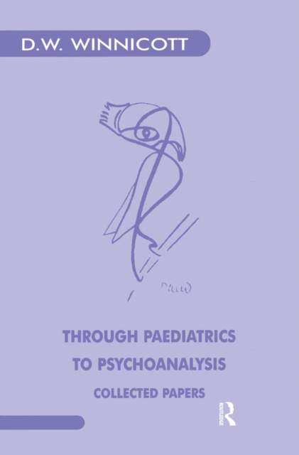 E-kniha Through Paediatrics to Psychoanalysis Donald W. Winnicott