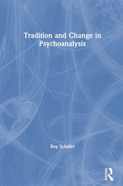 E-kniha Tradition and Change in Psychoanalysis Roy Schafer