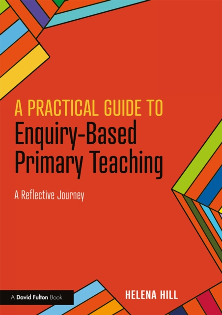 E-book Practical Guide to Enquiry-Based Primary Teaching Helena Hill