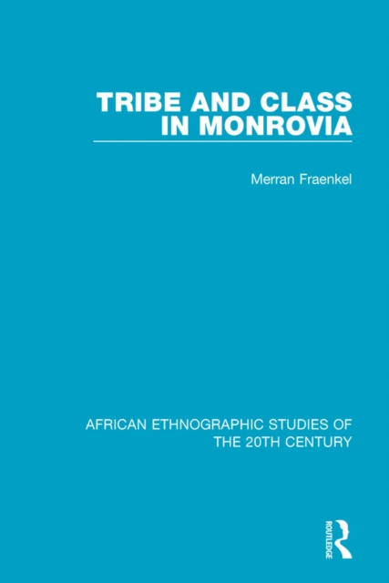 E-knjiga Tribe and Class in Monrovia Merran Fraenkel