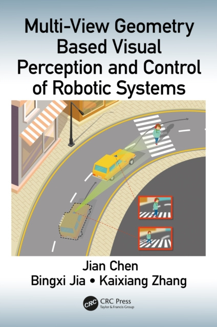 E-kniha Multi-View Geometry Based Visual Perception and Control of Robotic Systems Jian Chen