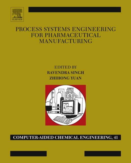 E-book Process Systems Engineering for Pharmaceutical Manufacturing Ravendra Singh