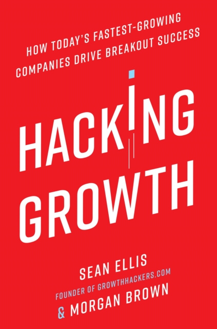 E-kniha Hacking Growth Sean Ellis