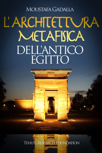 E-book L'Architettura Metafisica Dell'Antico Egitto Moustafa Gadalla