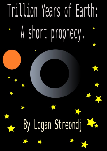 E-knjiga Trillion Years of Earth: A short prophecy Logan Streondj