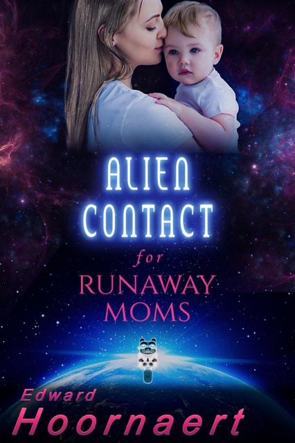 E-knjiga Alien Contact for Runaway Moms Edward Hoornaert