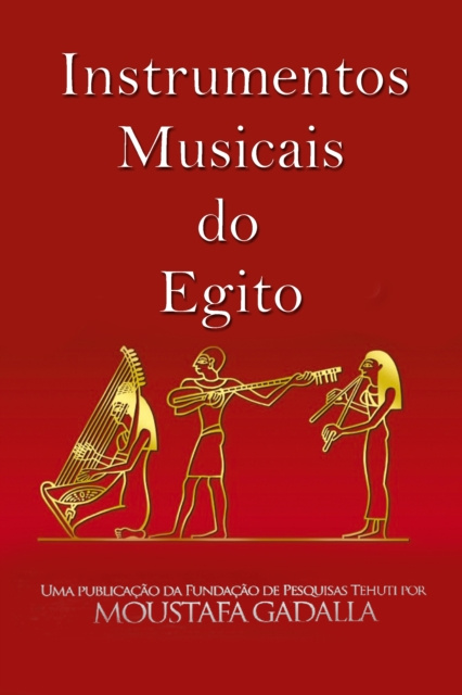 E-kniha Instrumentos Musicais Do Egito Moustafa Gadalla