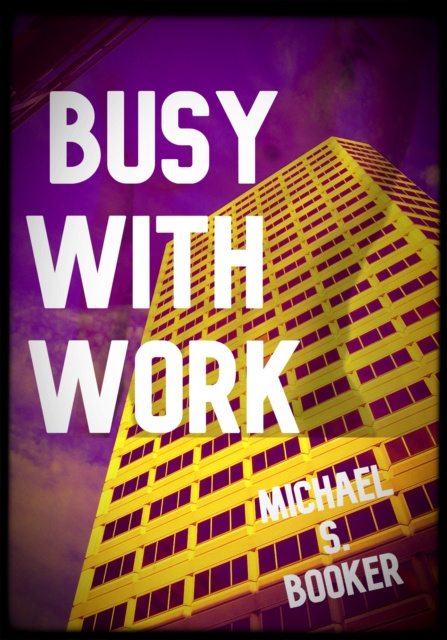 E-kniha Busy with Work Michael S. Booker