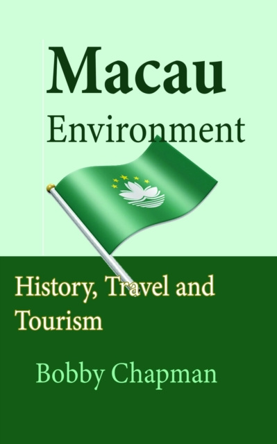 E-kniha Macau Environment: History, Travel and Tourism Bobby Chapman