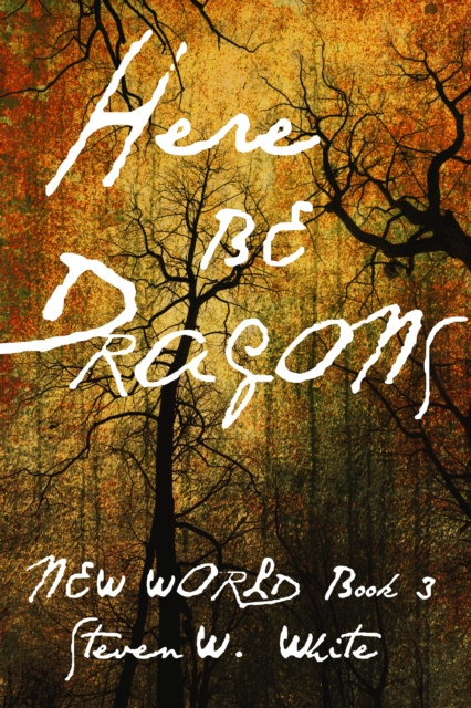 E-knjiga Here Be Dragons Steven W. White