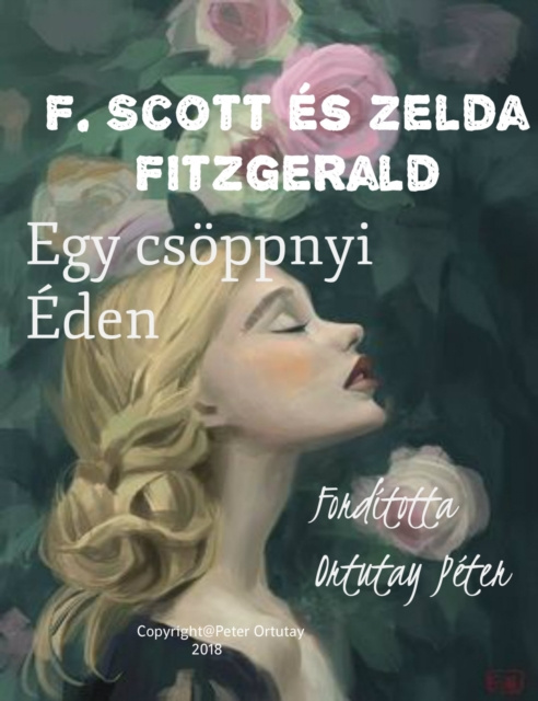 E-book F. Scott es Zelda Fitzgerald Egy csoppnyi Eden Forditotta Ortutay Peter Peter Ortutay