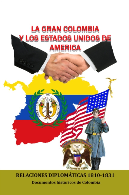 E-kniha La Gran Colombia y los Estados Unidos de America Relaciones Diplomaticas 1810-1831 Documentos Historicos de Colombia