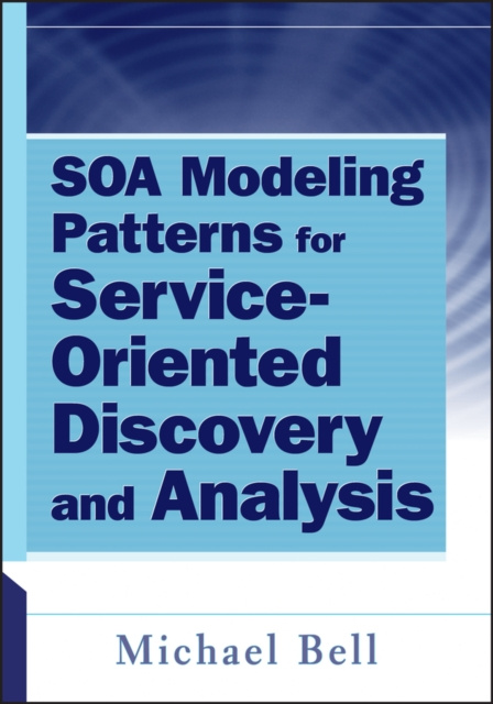 E-book SOA Modeling Patterns for Service-Oriented Discovery and Analysis Michael Bell