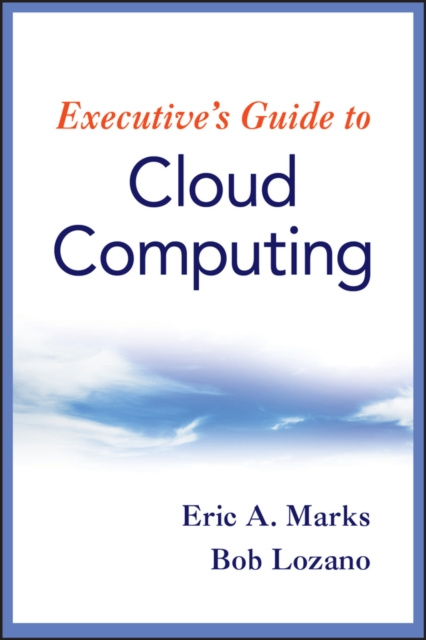 E-knjiga Executive's Guide to Cloud Computing Eric A. Marks