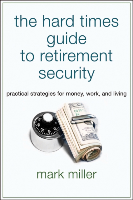 E-kniha Hard Times Guide to Retirement Security Mark Miller