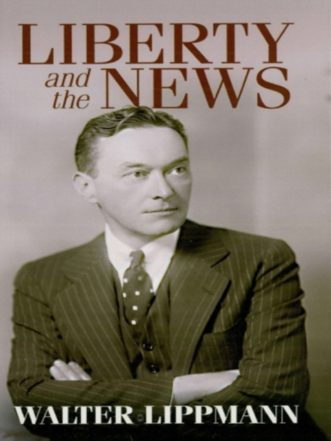 E-kniha Liberty and the News Walter Lippmann
