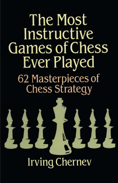 E-kniha Most Instructive Games of Chess Ever Played Irving Chernev