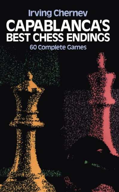 E-kniha Capablanca's Best Chess Endings Irving Chernev
