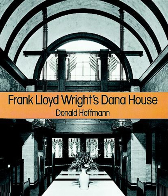 E-kniha Frank Lloyd Wright's Dana House Donald Hoffmann