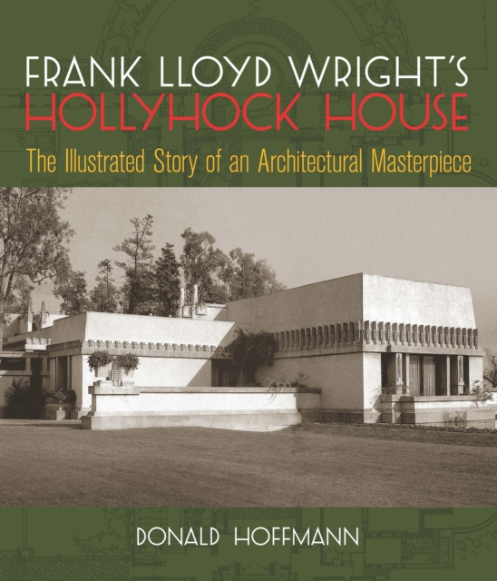 E-kniha Frank Lloyd Wright's Hollyhock House Donald Hoffmann