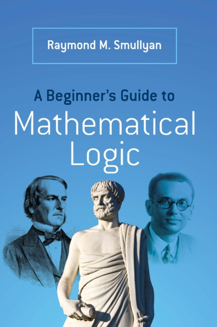 E-kniha Beginner's Guide to Mathematical Logic Raymond M. Smullyan