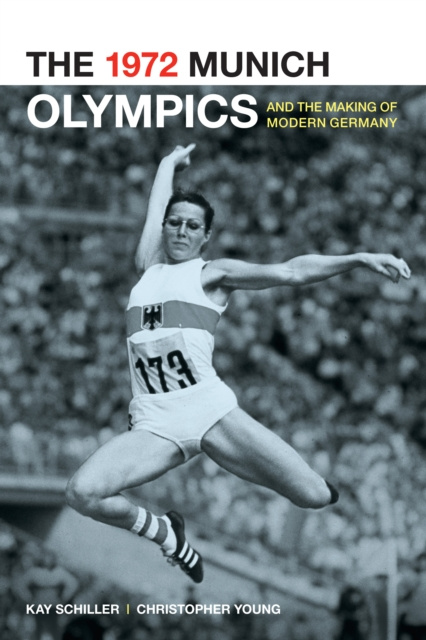 E-kniha 1972 Munich Olympics and the Making of Modern Germany Kay Schiller