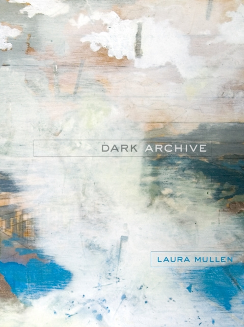 E-book Dark Archive Laura Mullen