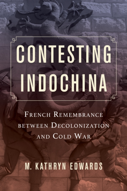 E-knjiga Contesting Indochina M. Kathryn Edwards