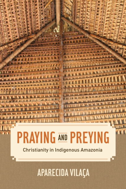E-knjiga Praying and Preying Aparecida Vilaca