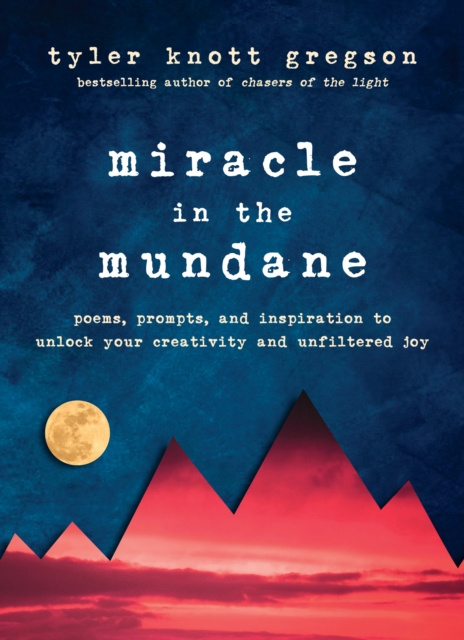 E-Book Miracle in the Mundane Tyler Knott Gregson