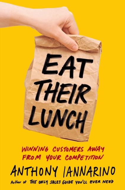 E-kniha Eat Their Lunch Anthony Iannarino
