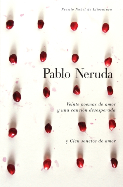 E-book Veinte poemas de amor y una cancion de desesperada y cien sonetos de amor Pablo Neruda