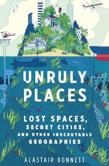 E-kniha Unruly Places Alastair Bonnett