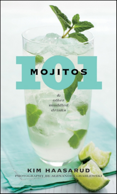 E-book 101 Mojitos and Other Muddled Drinks Kim Haasarud