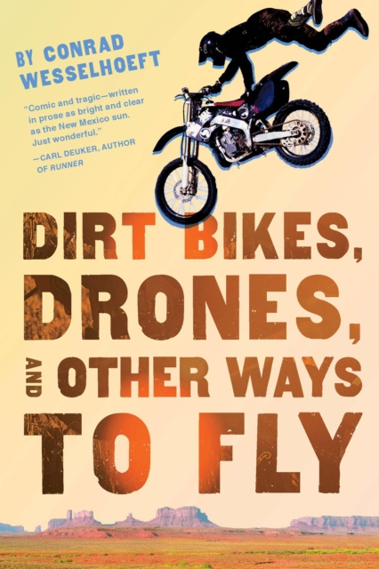 E-kniha Dirt Bikes, Drones, and Other Ways to Fly Conrad Wesselhoeft