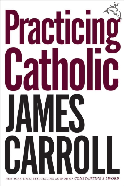 E-knjiga Practicing Catholic James Carroll