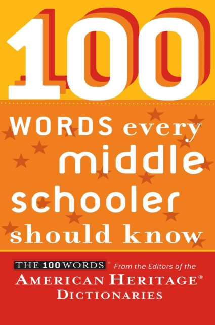 E-knjiga 100 Words Every Middle Schooler Should Know Editors of the American Heritage Dictionaries