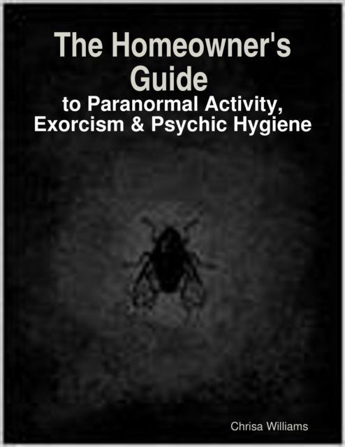 E-knjiga Homeowner's Guide to Paranormal Activity, Exorcism & Psychic Hygiene Williams Chrisa Williams