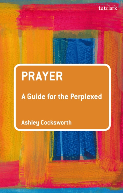 E-knjiga Prayer: A Guide for the Perplexed Cocksworth Ashley Cocksworth