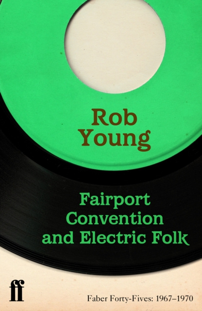 E-book Fairport Convention and Electric Folk Rob Young