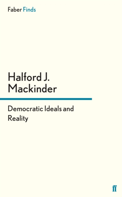 E-book Democratic Ideals and Reality Halford J. Mackinder