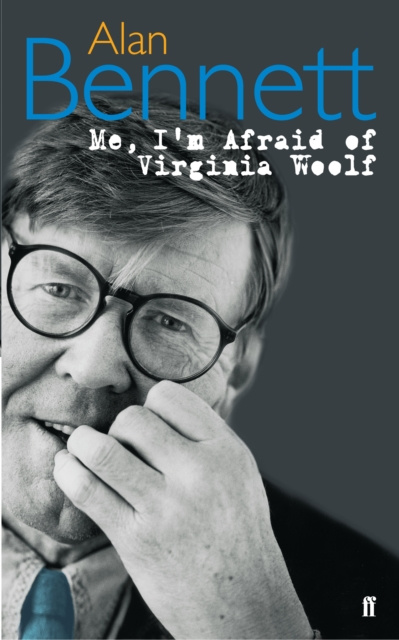 E-book Me, I'm Afraid of Virginia Woolf Alan Bennett
