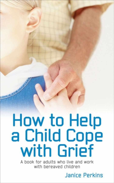 E-book How to Help a child cope with Grief Janice Perkins