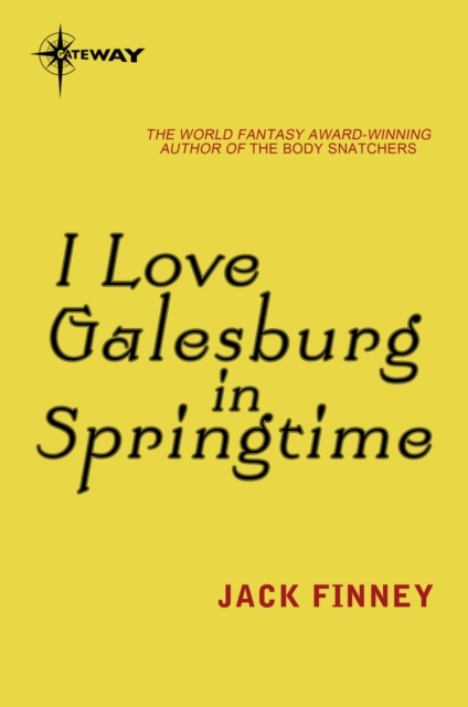 E-kniha I Love Galesburg in the Springtime Jack Finney