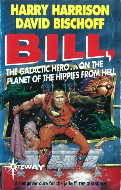 E-kniha Bill, the Galactic Hero: Planet of the Hippies from Hell Harry Harrison