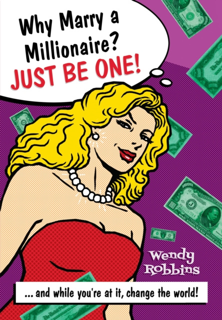E-book Why Marry a Millionaire? Just Be One! Wendy Robbins