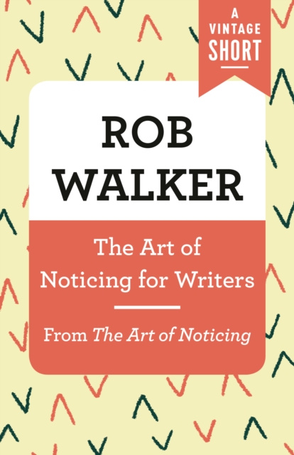 E-kniha Art of Noticing for Writers Rob Walker