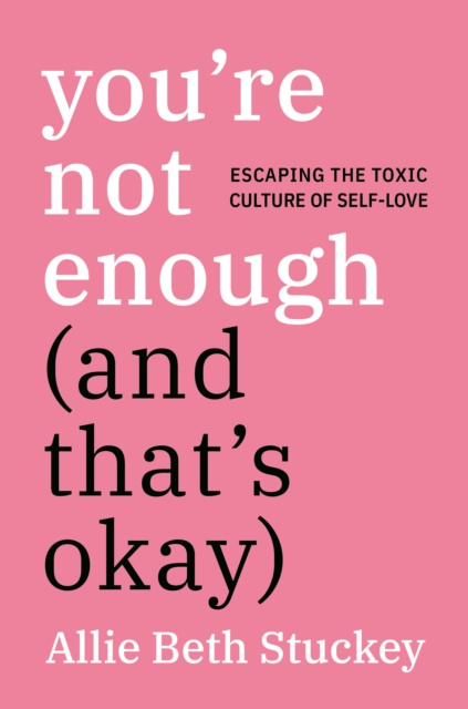 E-book You're Not Enough (And That's Okay) Allie Beth Stuckey